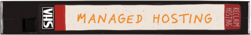 VCR tape with the words "Managed Hosting" as the title