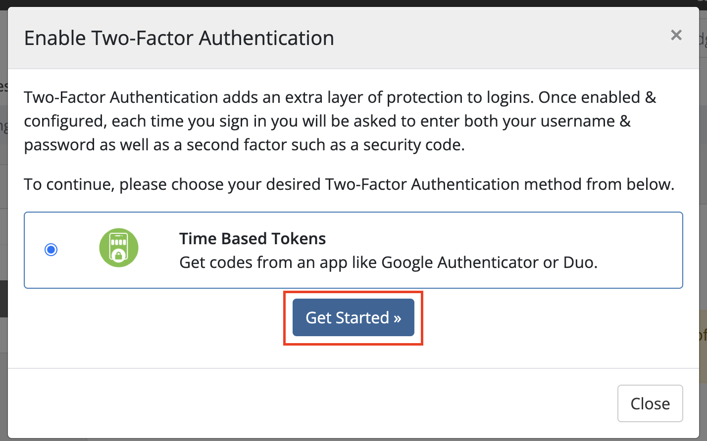Screenshot of the Enable Two-Factor Authentication pop-up window. Text reads: Two-Factor Authentication adds an extra layer of protection to logins. Once enabled & configured, each time you sign in you will be asked to enter both your username & password as well as a second factor such as a security code. To continue, please choose your desired Two-Factor Authentication method from below. Get Started.